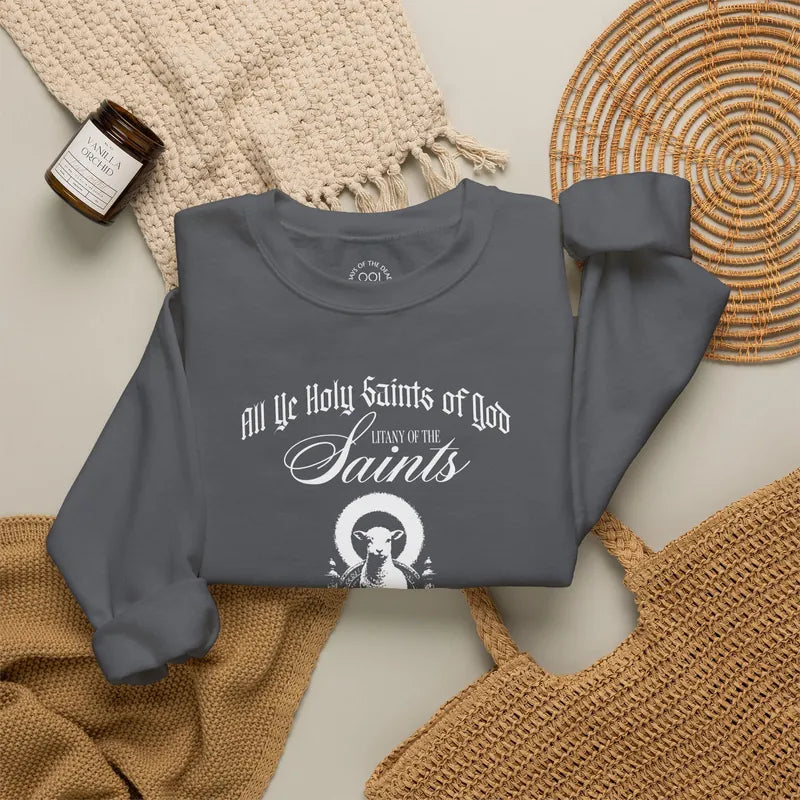 All Ye Holy Saints of God Sweatshirt, folded flat